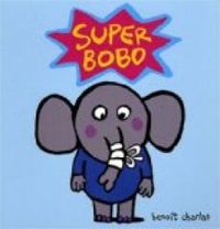 Couverture du livre Super Bobo - Benoit Charlat