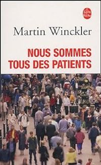 Martin Winckler - Catherine Nabokov - Nous sommes tous des patients