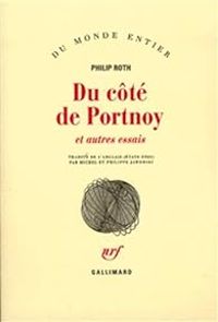 Philip Roth - Du côté de Portnoy et autres essais