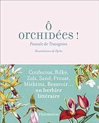 Pascale De Trazegnies -  Djohr - Ô orchidées !