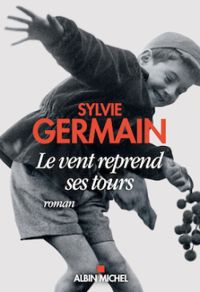 Sylvie Germain - Le vent reprend ses tours