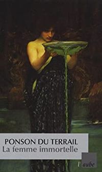 Couverture du livre La femme immortelle - Pierre Alexis De Ponson Du Terrail