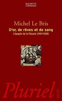 Michel Le Bris - D'or, de rêves et de sang