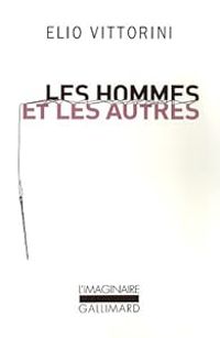 Couverture du livre Les hommes et les autres - Elio Vittorini