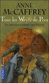 Anne Mccaffrey - Tous les weyrs de Pern