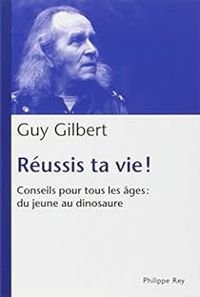 Guy Gilbert - Réussis ta vie ! 