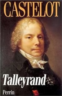 Andre Castelot - Talleyrand ou le cynisme