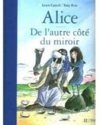 Couverture du livre Alice : De l'autre côté du miroir - Tony Ross