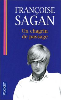 Couverture du livre Un chagrin de passage - Francoise Sagan