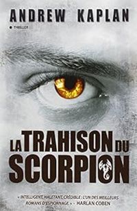 Andrew Kaplan - La trahison du scorpion