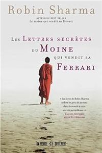 Robin Shilp Sharma - Les lettres secrètes du moine qui vendit sa ferrari