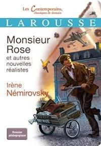 Irene Nemirovsky - Monsieur Rose et autres nouvelles réalistes