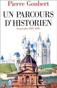 Pierre Goubert - Un parcours d'historien