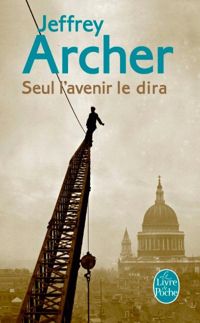 Jeffrey Archer - Seul l'avenir le dira