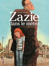 Raymond Queneau - Clément Oubrerie - Zazie dans le métro