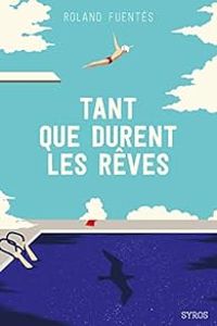 Roland Fuentes - Tant que durent les rêves