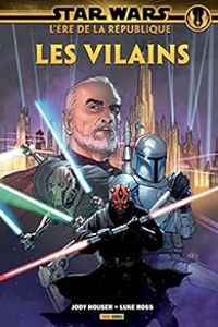 Couverture du livre Star Wars L'ère de la république: les Vilains - Luke Ross - Jody Houser