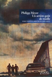 Philipp Meyer - Un arrière-goût de rouille