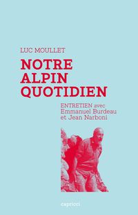 Couverture du livre Notre alpin quotidien - Entretien avec Luc Moullet - Jean Narboni - Emmanuel Burdeau - Luc Moullet