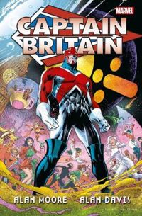 Alan Moore - Jamie Delano - Alan Davis - Captain Britain - Marvel Omnibus