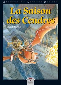 Chevalier - Ségur - La légende des contrées oubliées. La saison des cendres