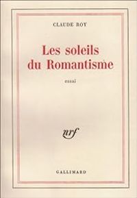 Couverture du livre Les Soleils du romantisme - Claude Roy