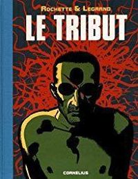 Couverture du livre Le tribut - Benjamin Legrand - Jean Marc Rochette