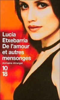 Couverture du livre De l'amour et autres mensonges - Lucia Etxebarria