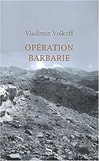 Vladimir Volkoff - Opération Barbarie