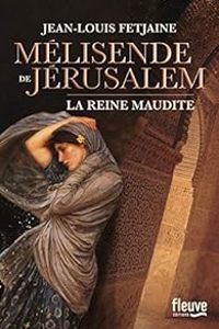 Couverture du livre Mélisende de Jérusalem - Jean Louis Fetjaine