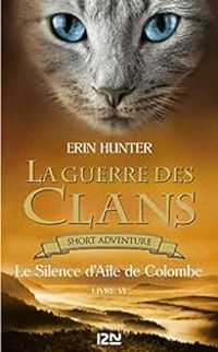 Erin Hunter - Le silence d'Aile de Colombe