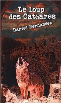 Daniel Hernandez - Le loup des Cathares