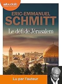 Eric Emmanuel Schmitt - Le défi de Jérusalem