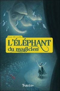 Kate Dicamillo - Yoko Tanaka(Illustrations) - L'Eléphant du magicien