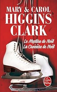 Mary Higgins Clark - Carol Higgins Clark - Le mystère de Noël - La croisière de Noël