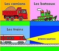 Byron Barton - Les camions - les bateaux - les trains