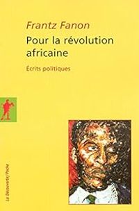 Frantz Fanon - Pour la révolution africaine : Ecrits politiques