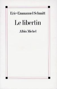 Éric-emmanuel Schmitt - Le Libertin