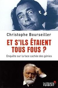 Christophe Bourseiller - Et s'ils étaient tous fous ?