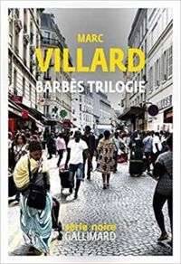 Marc Villard - Barbès trilogie