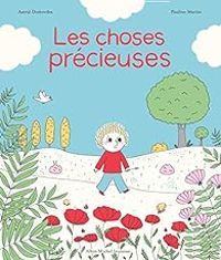 Couverture du livre Les choses précieuses - Pauline Martin - Astrid Desbordes