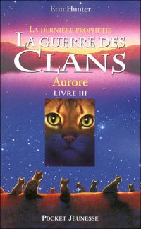 Erin Hunter - La dernière prophétie : Aurore 