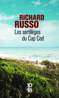 Richard Russo - Les sortilèges du Cap Cod