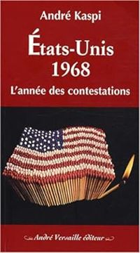 Andre Kaspi - Etats-Unis, 1968. L'année des contestations