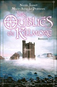 Nicole Jamet - Marie-anne Le Pezennec - Les Oubliés de Killmore