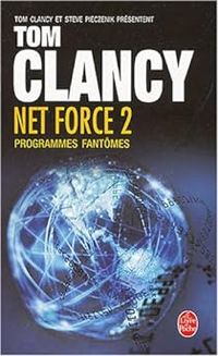 Tom Clancy - Jean Bonnefoy - Steve Pieczenik - Net Force 2 : Programmes fantômes