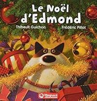 Couverture du livre Le Noël d'Edmond - Frederic Pillot - Thibault Guichon