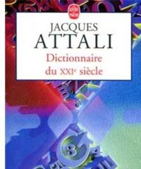 Jacques Attali - Dictionnaire du XXIème siècle