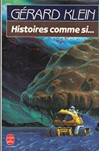 Couverture du livre Histoires comme si... - Gerard Klein