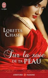 Loretta Chase - Sur la soie de ta peau